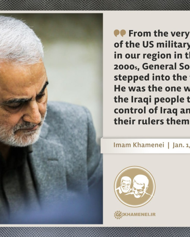 From the very beginning of the US military’s evildoings in our region in the early 2000s, General Soleimani stepped into the field