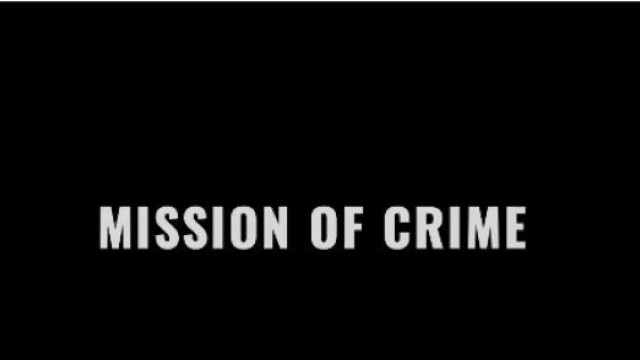 MISSION OF CRIME
