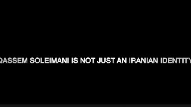 QASSEM SOLEIMANI IS NOT JUST AN IRANIAN IDENTITY